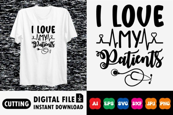 I Love My Patients: Graphics for T-Shirt Designs