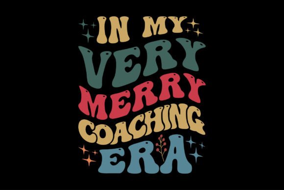 In My Very Merry Coaching Era: Graphics for T-Shirt Designs