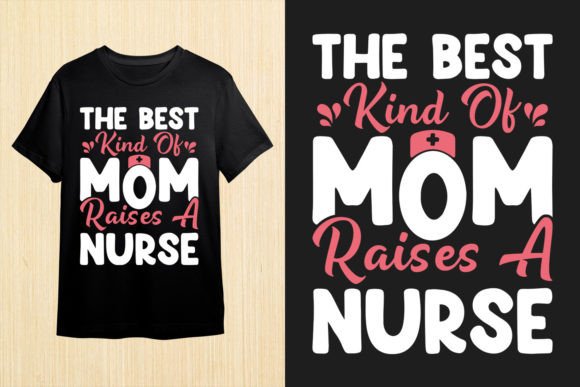 Mom Raises Nurse: Graphics for T-Shirt Designs