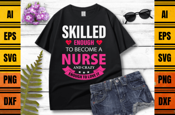 Skilled Enough Nurse Graphics for Print Templates