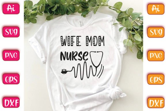 Wife Mom Nurse 2: Premium Graphics for T-Shirt Designs