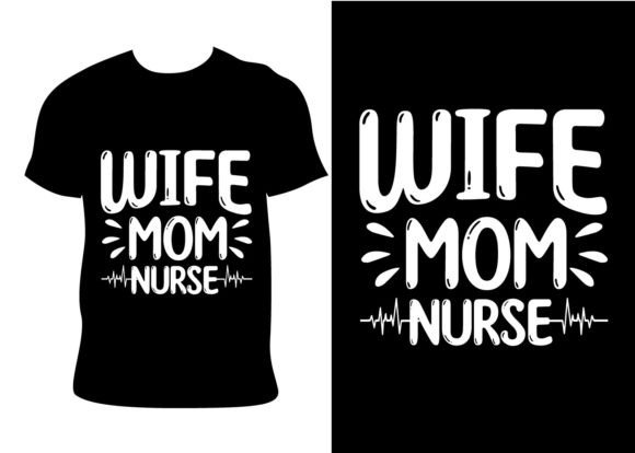 Wife Mom Nurse Graphics: T-Shirt Designs Review